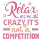 Relax were all Crazy its not a Competition Decal Wrap