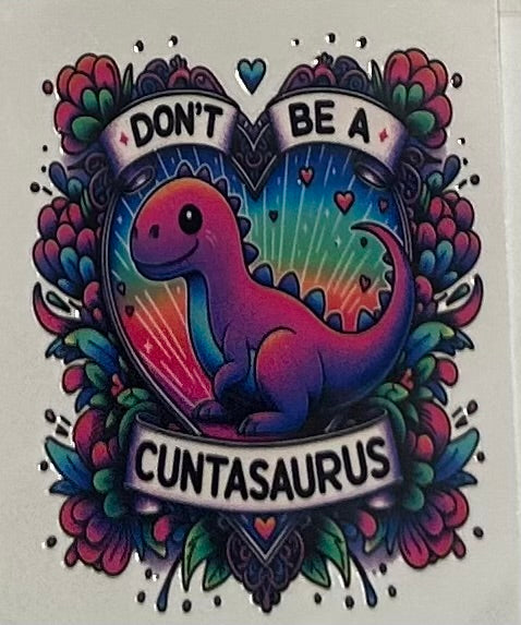 Don't be a cunt-a-saurus