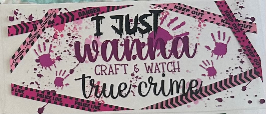 I just Wanna Craft & watch True Crime