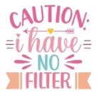 Caution I have No Filter Decal Wrap