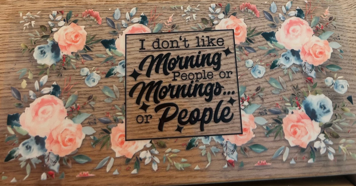 Don't like Morning people or Mornings Decal Wrap