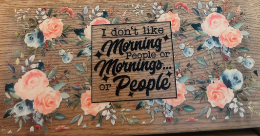 Don't like Morning people or Mornings Decal Wrap