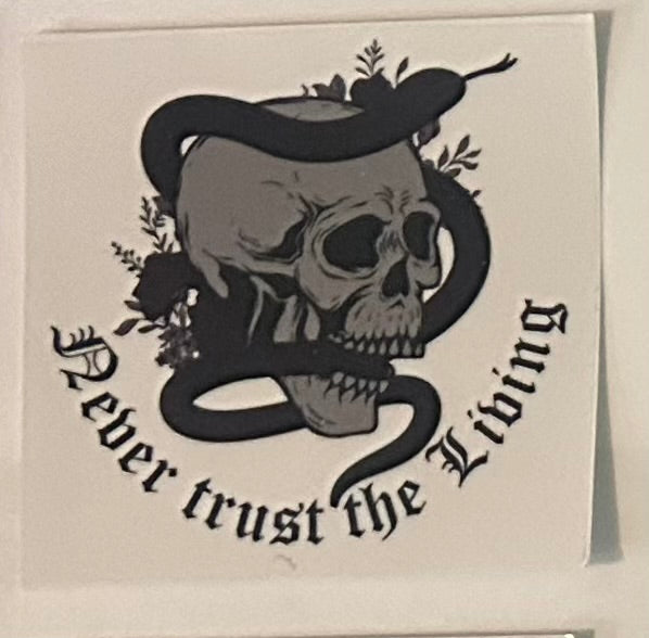 Never Trust the Living